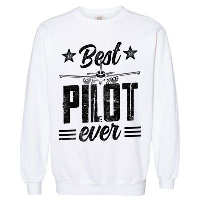 Best Pilot Ever Small Airplane Private Aircraft Meaningful Gift Garment-Dyed Sweatshirt