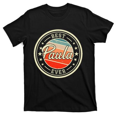 Best Paula Ever Funny Saying First Name Paula T-Shirt