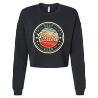 Best Paula Ever Funny Saying First Name Paula Cropped Pullover Crew