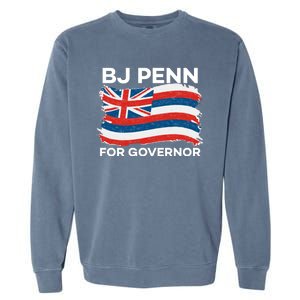 BJ Penn For Governor Of Hawaii Shirt Garment-Dyed Sweatshirt