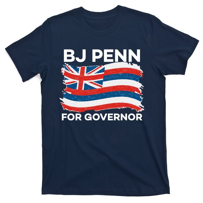 BJ Penn For Governor Of Hawaii Shirt T-Shirt