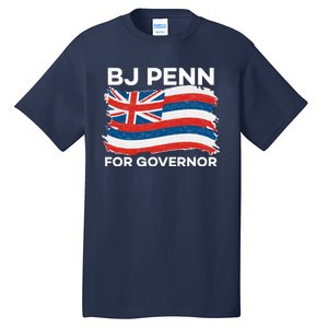 BJ Penn For Governor Of Hawaii Shirt Tall T-Shirt