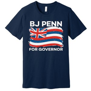 BJ Penn For Governor Of Hawaii Shirt Premium T-Shirt