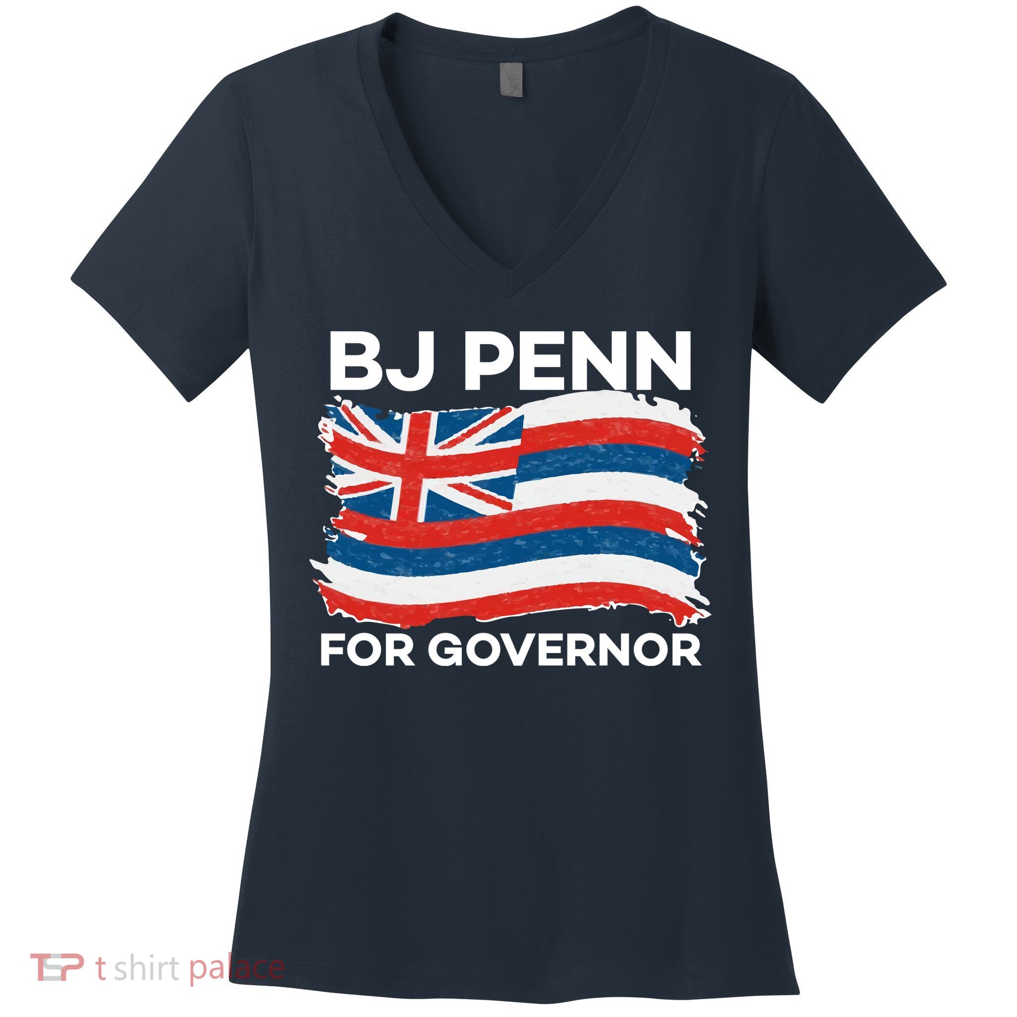 BJ Penn For Governor Of Hawaii Shirt Women's V-Neck T-Shirt