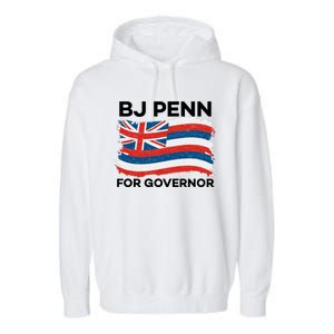 BJ Penn For Governor Of Hawaii Shirt Garment-Dyed Fleece Hoodie