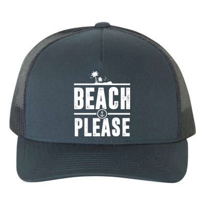 Beach Please Funny Beachy Summer Nautical Holiday Trip Gift Yupoong Adult 5-Panel Trucker Hat