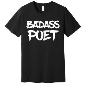 Badass Poet Funny Poetry Slam Literature Writer Gift Premium T-Shirt