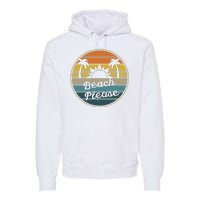 Beach Please Funny Tropical Retro Premium Hoodie