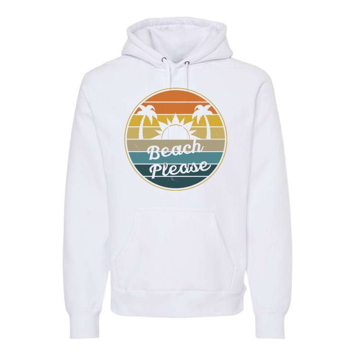 Beach Please Funny Tropical Retro Premium Hoodie