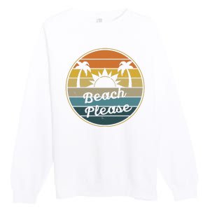 Beach Please Funny Tropical Retro Premium Crewneck Sweatshirt