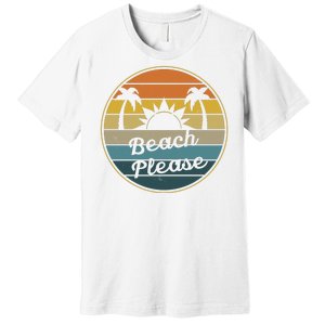 Beach Please Funny Tropical Retro Premium T-Shirt