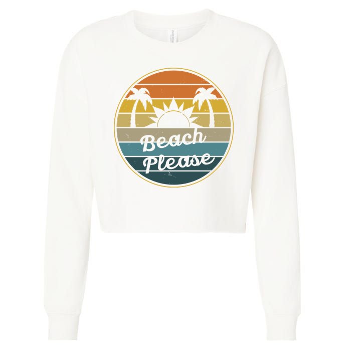 Beach Please Funny Tropical Retro Cropped Pullover Crew