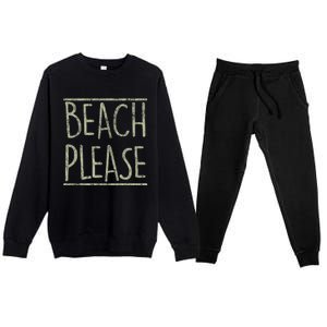 Beach Please Funny Summer Holiday Funny Gift Premium Crewneck Sweatsuit Set