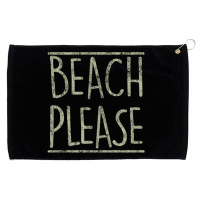 Beach Please Funny Summer Holiday Funny Gift Grommeted Golf Towel