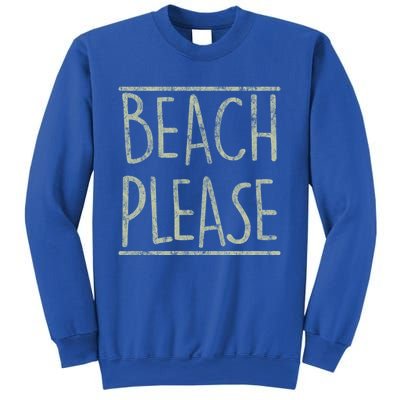 Beach Please Funny Summer Holiday Funny Gift Sweatshirt