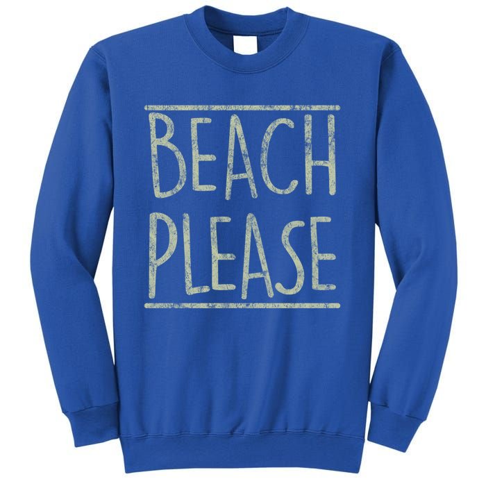 Beach Please Funny Summer Holiday Funny Gift Sweatshirt