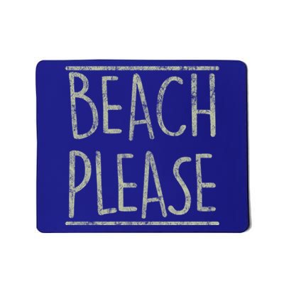 Beach Please Funny Summer Holiday Funny Gift Mousepad