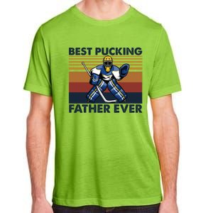 Best Pucking Father Ever Funny Hockey Dad Saying Gift Adult ChromaSoft Performance T-Shirt