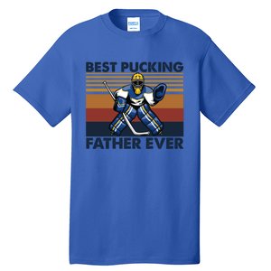 Best Pucking Father Ever Funny Hockey Dad Saying Gift Tall T-Shirt