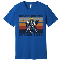 Best Pucking Father Ever Funny Hockey Dad Saying Gift Premium T-Shirt