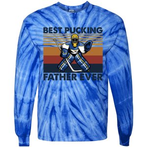 Best Pucking Father Ever Funny Hockey Dad Saying Gift Tie-Dye Long Sleeve Shirt