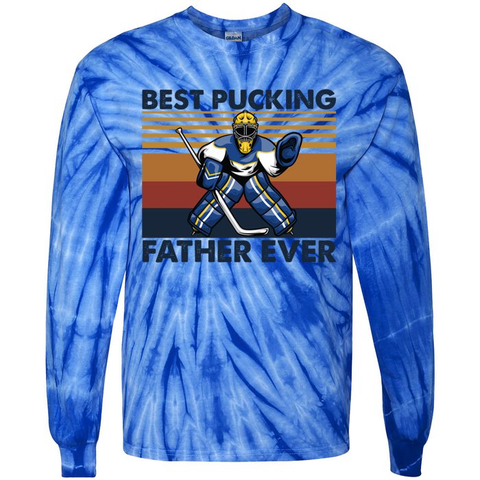 Best Pucking Father Ever Funny Hockey Dad Saying Gift Tie-Dye Long Sleeve Shirt