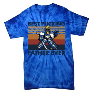 Best Pucking Father Ever Funny Hockey Dad Saying Gift Tie-Dye T-Shirt