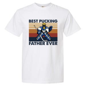 Best Pucking Father Ever Funny Hockey Dad Saying Gift Garment-Dyed Heavyweight T-Shirt