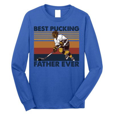 Best Pucking Father Ever Funny Hockey Dad Saying Funny Gift Long Sleeve Shirt