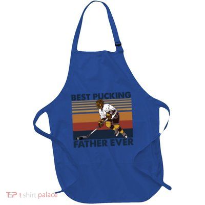 Best Pucking Father Ever Funny Hockey Dad Saying Funny Gift Full-Length Apron With Pockets