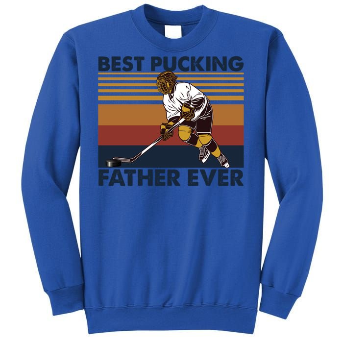 Best Pucking Father Ever Funny Hockey Dad Saying Funny Gift Sweatshirt