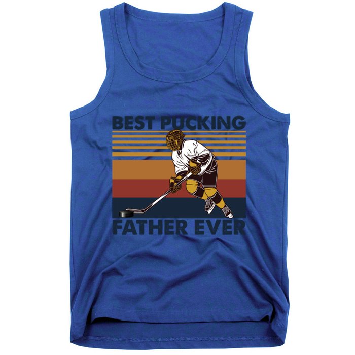 Best Pucking Father Ever Funny Hockey Dad Saying Funny Gift Tank Top