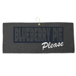 Blueberry Pie Funny Gift Blueberry Pie Please Gift Large Microfiber Waffle Golf Towel