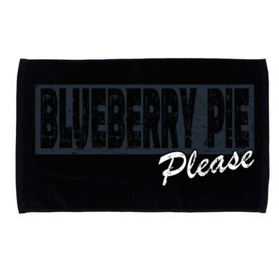 Blueberry Pie Funny Gift Blueberry Pie Please Gift Microfiber Hand Towel