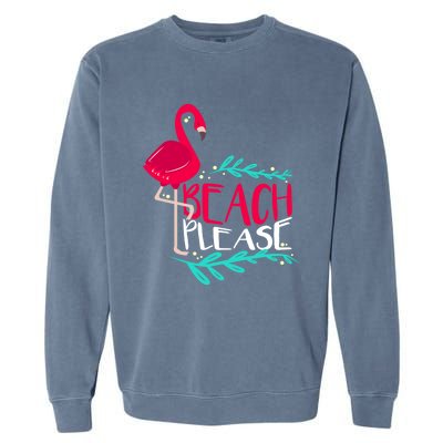 Beach Please Funny Gift Funny Flamingo Gift Garment-Dyed Sweatshirt