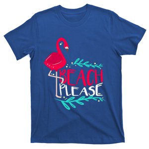 Beach Please Funny Gift Funny Flamingo Gift T-Shirt