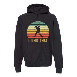 Baseball Player Funny ID Hit That Batter Sport Premium Hoodie