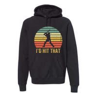 Baseball Player Funny ID Hit That Batter Sport Premium Hoodie