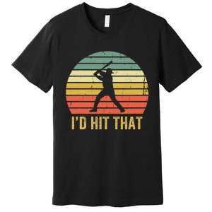 Baseball Player Funny ID Hit That Batter Sport Premium T-Shirt