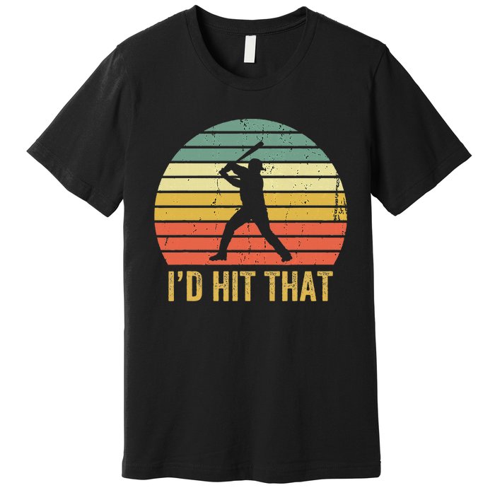 Baseball Player Funny ID Hit That Batter Sport Premium T-Shirt