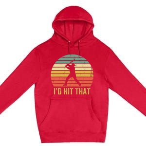 Baseball Player Funny ID Hit That Batter Sport Premium Pullover Hoodie