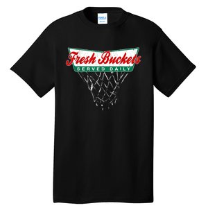 Basketball Player Fresh Buckets Served Daily Bball Tall T-Shirt