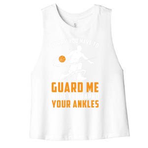 Basketball Point Guard Gift Sorry You Have To Guard Me Cool Gift Women's Racerback Cropped Tank