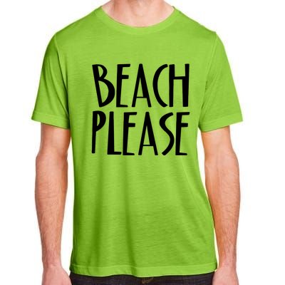 Beach Please Gift Sand Ocean Waves Water Relax Fun Adult ChromaSoft Performance T-Shirt