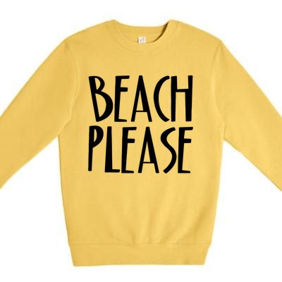 Beach Please Gift Sand Ocean Waves Water Relax Fun Premium Crewneck Sweatshirt