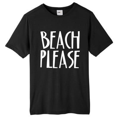 Beach Please Gift Sand Ocean Waves Water Relax Fun Tall Fusion ChromaSoft Performance T-Shirt