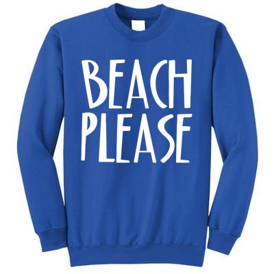 Beach Please Gift Sand Ocean Waves Water Relax Fun Sweatshirt