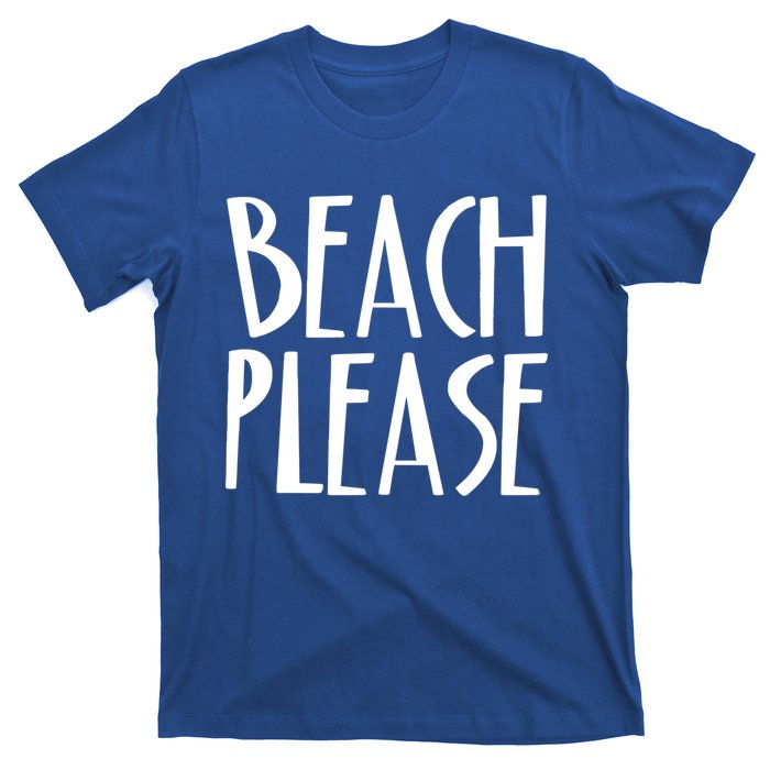 Beach Please Gift Sand Ocean Waves Water Relax Fun T-Shirt