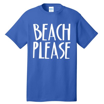 Beach Please Gift Sand Ocean Waves Water Relax Fun Tall T-Shirt