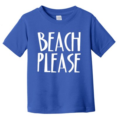 Beach Please Gift Sand Ocean Waves Water Relax Fun Toddler T-Shirt